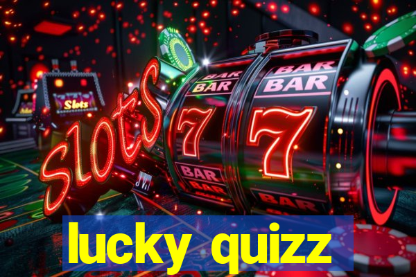 lucky quizz